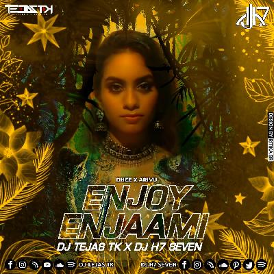 Enjoy Enjaami (Remix) - DJ Tejas TK x DJ H7 Seven
